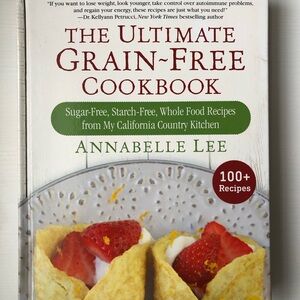 The Ultimate Grain-Free Cookbook by Annabelle Lee